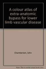 9780815116288-0815116284-A colour atlas of extra-anatomic bypass for lower limb vascular disease (Single surgical procedures)