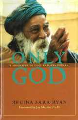 9781890772352-1890772356-Only God: A Biography of Yogi Ramsuratkumar