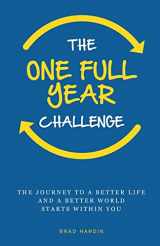 9781974474226-1974474224-The One Full Year Challenge: The Journey to a Better Life and a Better World Starts Within You