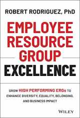 9781119813743-1119813743-Employee Resource Group Excellence: Grow High Performing ERGs to Enhance Diversity, Equality, Belonging, and Business Impact