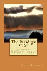 9781548480899-1548480894-The Paradigm Shift: Awakening of Consciousness from the world of Distractions (The Wisdom of A.A.Mitchell)