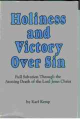 9780871484147-0871484145-Holiness and Victory Over Sin: Full Salvation Through the Atoning Death of the Lord Jesus Christ