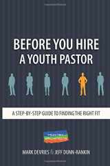 9780998806426-0998806420-Before You Hire A Youth Pastor: A Step-By-Step Guide to Finding The Right Fit