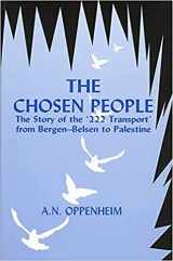 9780853033301-0853033307-The Chosen People: The Story of the '222 Transport' from Bergen-Belsen to Palestine