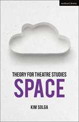 9781350006072-1350006076-Theory for Theatre Studies: Space