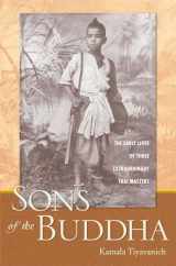 9780861715367-0861715365-Sons of the Buddha: The Early Lives of Three Extraordinary Thai Masters