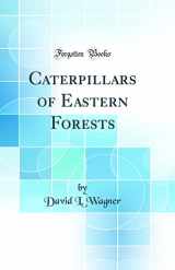 9780266985488-0266985483-Caterpillars of Eastern Forests (Classic Reprint)