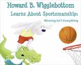 9780982616567-0982616562-Howard B. Wigglebottom Learns About Sportsmanship: Winning Isn’t Everything