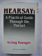9780133851700-0133851702-Hearsay: A Practical Guide Through the Thicket
