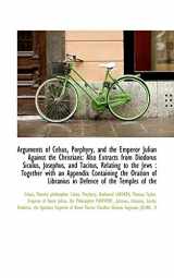 9781110140275-1110140274-Arguments of Celsus, Porphyry, and the Emperor Julian Against the Christians