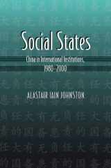 9780691050423-0691050422-Social States: China in International Institutions, 1980-2000 (Princeton Studies in International History and Politics, 108)