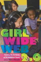 9781433105500-1433105500-Girl Wide Web 2.0: Revisiting Girls, the Internet, and the Negotiation of Identity (Mediated Youth)