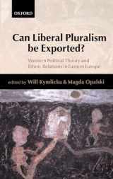 9780199240630-0199240639-Can Liberal Pluralism Be Exported?: Western Political Theory and Ethnic Relations in Eastern Europe