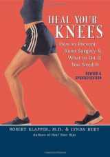 9781590770191-1590770196-Heal Your Knees: How to Prevent Knee Surgery and What to Do If You Need It