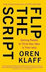 9780349418858-0349418853-Flip the Script: Getting People to Think Your Idea is Their Idea