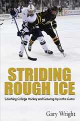 9781578691005-1578691001-Striding Rough Ice: Coaching College Hockey and Growing Up in The Game