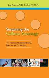 9781591201670-1591201675-Sustaining the Caffeine Advantage: The Science of Sustained Energy, Exercise, and Fat Burning