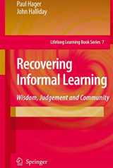 9781402053450-1402053452-Recovering Informal Learning: Wisdom, Judgement and Community (Lifelong Learning Book Series, 7)