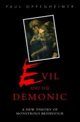 9780715627082-0715627082-Evil and the Demonic: A New Theory of Monstrous Behaviour