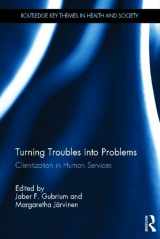9780415522526-0415522528-Turning Troubles into Problems: Clientization in Human Services (Routledge Key Themes in Health and Society)