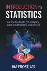 9781735431109-1735431109-Introduction to Statistics: An Intuitive Guide for Analyzing Data and Unlocking Discoveries