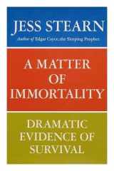 9780689107214-0689107218-A matter of immortality: Dramatic evidence of survival