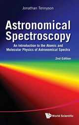9789814291965-981429196X-ASTRONOMICAL SPECTROSCOPY: AN INTRODUCTION TO THE ATOMIC AND MOLECULAR PHYSICS OF ASTRONOMICAL SPECTRA (2ND EDITION)