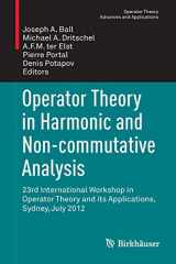 9783319062655-3319062654-Operator Theory in Harmonic and Non-commutative Analysis: 23rd International Workshop in Operator Theory and its Applications, Sydney, July 2012 (Operator Theory: Advances and Applications, 240)