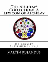 9781477567197-1477567194-The Alchemy Collection: A Lexicon of Alchemy