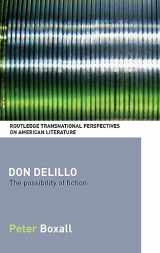 9780415309813-0415309816-Don DeLillo: The Possibility of Fiction (Routledge Transnational Perspectives on American Literature)