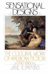 9780195041194-0195041194-Sensational Designs: The Cultural Work of American Fiction, 1790-1860