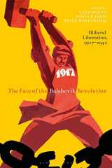 9781350117891-1350117897-The Fate of the Bolshevik Revolution: Illiberal Liberation, 1917-41 (Library of Modern Russia)