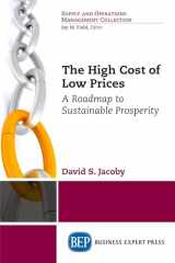 9781631578274-1631578278-The High Cost of Low Prices: A Roadmap to Sustainable Prosperity