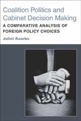 9780472118243-0472118242-Coalition Politics and Cabinet Decision Making: A Comparative Analysis of Foreign Policy Choices