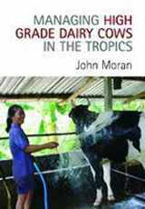 9780643107403-0643107401-Managing High Grade Dairy Cows in the Tropics [OP]