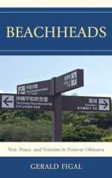 9781442215818-144221581X-Beachheads: War, Peace, and Tourism in Postwar Okinawa (Asia/Pacific/Perspectives)
