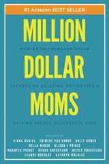 9781938953118-1938953118-Million Dollar Moms: Mom Entrepreneurs Share Secrets of Building Businesses & Raising Highly Successful Kids (Million Dollar Story)