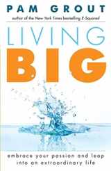 9781573246521-1573246522-Living Big: Embrace Your Passion and Leap Into an Extraordinary Life (For Readers of The Course in Miracles Experiment and Thank & Grow Rich)