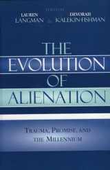 9780742518346-0742518345-The Evolution of Alienation: Trauma, Promise, and the Millennium