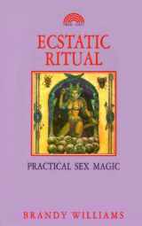 9781853270512-1853270512-Ecstatic Ritual: Practical Sex Magic