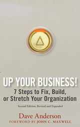 9780470068564-0470068566-Up Your Business!: 7 Steps to Fix, Build, or Stretch Your Organization