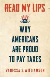 9780691174556-0691174555-Read My Lips: Why Americans Are Proud to Pay Taxes