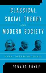 9781442243224-1442243228-Classical Social Theory and Modern Society: Marx, Durkheim, Weber