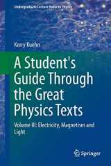 9783319218151-3319218158-A Student's Guide Through the Great Physics Texts: Volume III: Electricity, Magnetism and Light (Undergraduate Lecture Notes in Physics)