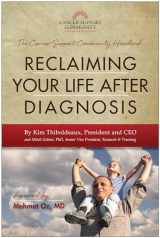 9781936661763-1936661764-Reclaiming Your Life After Diagnosis: The Cancer Support Community Handbook