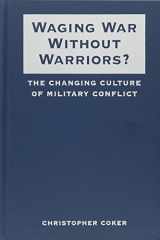 9781588261052-1588261050-Waging War Without Warriors?: The Changing Culture of Military Conflict (Iiss Studies in International Security)