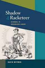 9780252076664-0252076664-Shadow of the Racketeer: Scandal in Organized Labor (Working Class in American History)