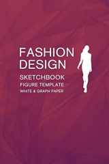 9781082073489-1082073482-Fashion Design Sketchbook Figure Template White & Graph Paper: Easily Sketching and Drawing Your Fashion Styles with 100+ Large Female Croquis and Record Your Ideas with the Blank Graph Paper