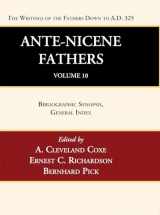 9781666750218-1666750212-Ante-Nicene Fathers: Translations of the Writings of the Fathers Down to A.D. 325, Volume 10: Bibliographic Synopsis, General Index