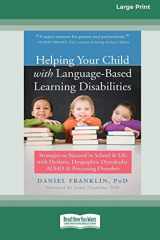 9781038721556-1038721555-Helping Your Child with Language-Based Learning Disabilities: Strategies to Succeed in School and Life with Dyslexia, Dysgraphia, Dyscalculia, ADHD, ... Disorders (Large Print 16 Pt Edition)